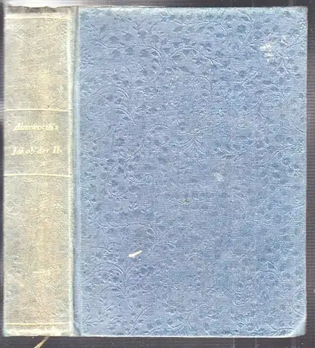 Jakob der Zweite oder Die Revolution von 1688. Aus dem Englischen übersetzt v. A