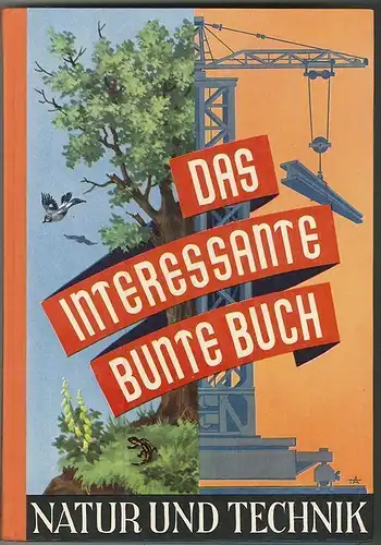 Das interessante bunte Buch. Interessantes aus Natur und Technik. DOMANY, Josef 