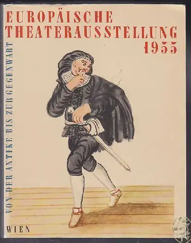 Europäische Theaterausstellung. [Von der Antike... 1955