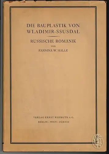 Die Bauplastik von Wladimir-Ssusdal. Russische Romanik. HALLE, Fannina W.
