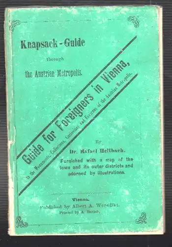 Guide for Foreigners in Vienna, to the monuments, Collections, Curiosities and E