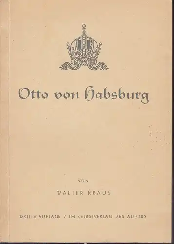 Otto von Habsburg. KRAUS, Walter.