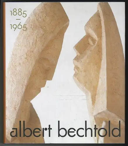 Albert Bechtold 1885 - 1965. ADAMER, Ingrid (Red.).