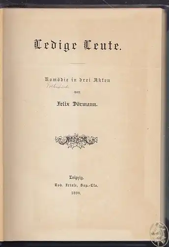 DÖRMANN, Ledige Leute. Komödie in drei Akten. 1898