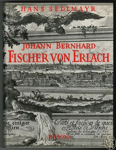 Johann Bernhard Fischer von Erlach. SEDLMAYR, Hans.