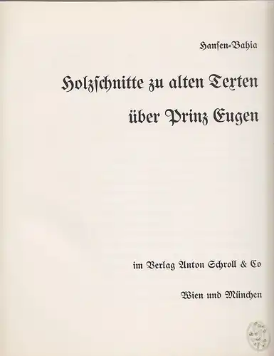 Holzschnitte zu alten Texten über Prinz Eugen. HANSEN-BAHIA, [Heinz].