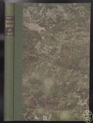 Glaube an Wien. WOLFRAM, Aurel.