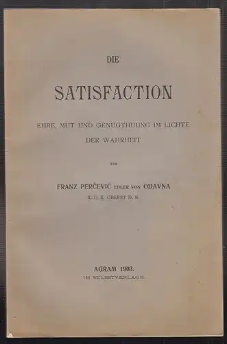 Die Satisfaction. Ehre, Mut und Genugthuung im Lichte der Wahrheit. PERCEVIC, Fr