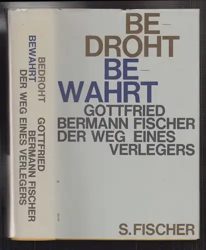 Bedroht - bewahrt. Weg eines Verlegers. BERMANN FISCHER, Gottfried.