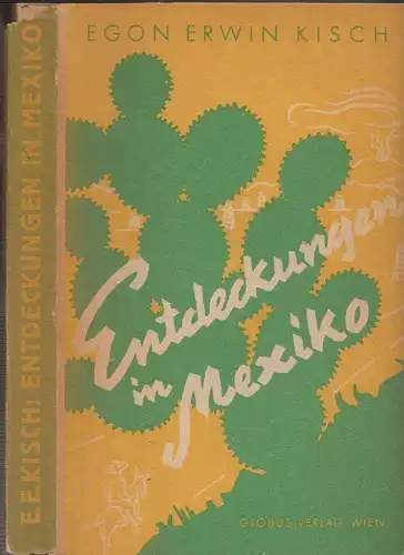 Entdeckungen in Mexiko. Reportagen. KISCH, Egon Erwin.