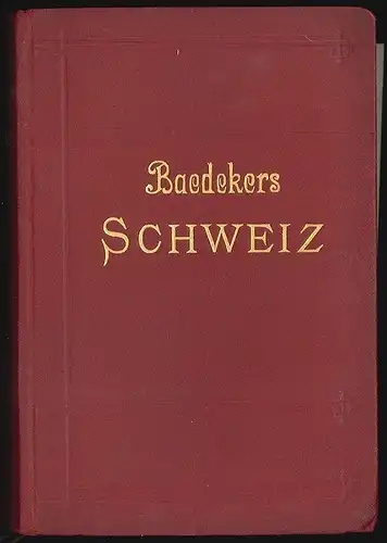 Die Schweiz nebst Chamonix, Luganer, Langen- und Comer See. BAEDEKER, Karl (Hrsg