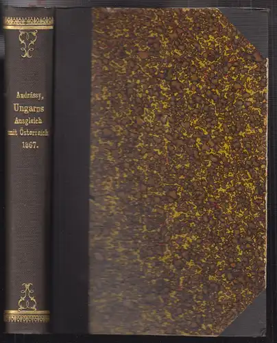 Ungarns Ausgleich mit Österreich vom Jahre 1867. ANDRASSY, Julius Graf. 1127-18