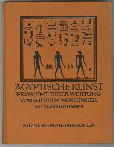 Ägyptische Kunst. Probelme ihrer Wertung. WORRINGER, Wilhelm.