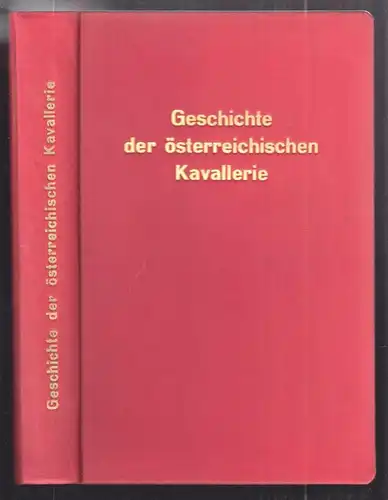 [Beiträge zur Geschichte der österreichischen Kavallerie. Die österreichische Ka