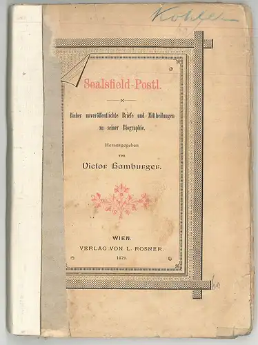 Sealsfield-Postl. Bisher unveröffentlichte Briefe und Mittheilungen zu seiner Bi