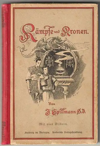 Kämpfe und Kronen. [Eine Erzählung aus Annam]. SPILLMANN, J.