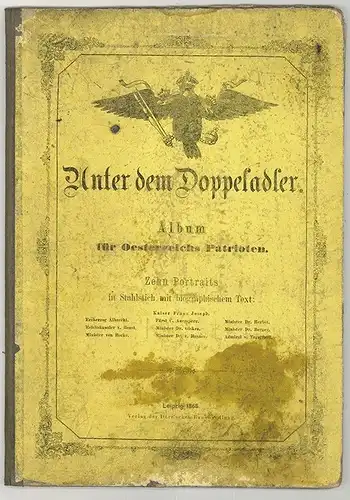 Unter dem Doppeladler. Album für Oesterreichs Patrioten.