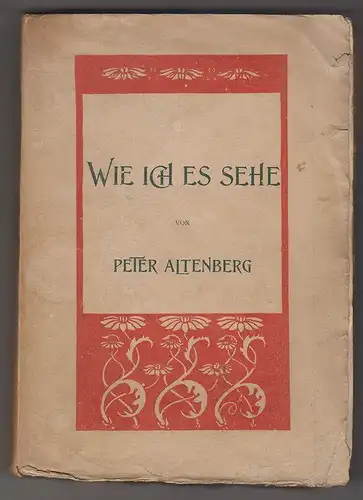 Wie ich es sehe. ALTENBERG, Peter [d. i. Richard Engländer].