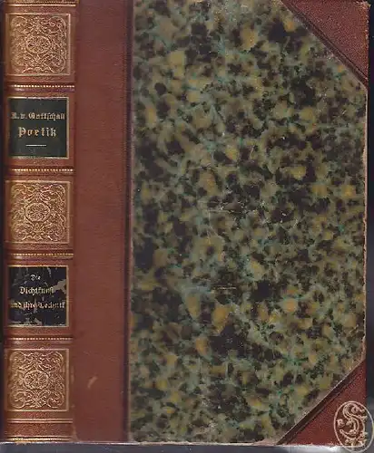 GOTTSCHALL, Poetik. Die Dichtung und ihre... 1882