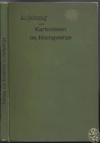 Anleitung zum Kartenlesen im Hochgebirge mit besondere Berücksichtigung der vom 