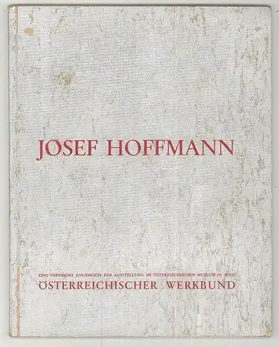 Josef Hoffmann zum sechzigsten Geburtstag. Herausgegeben vom Österreichischen We