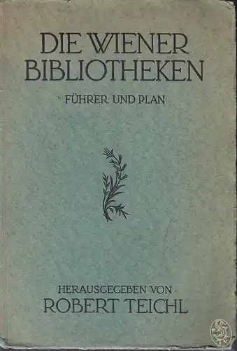 Die Wiener Bibliotheken. Führer und Plan. Büchernachweis-Stelle d. österr. Bibli