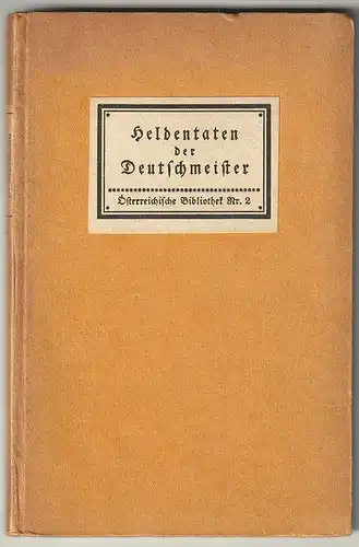 Heldentaten der Deutschmeister 1697-1914. MELL, Max (Nachw.).