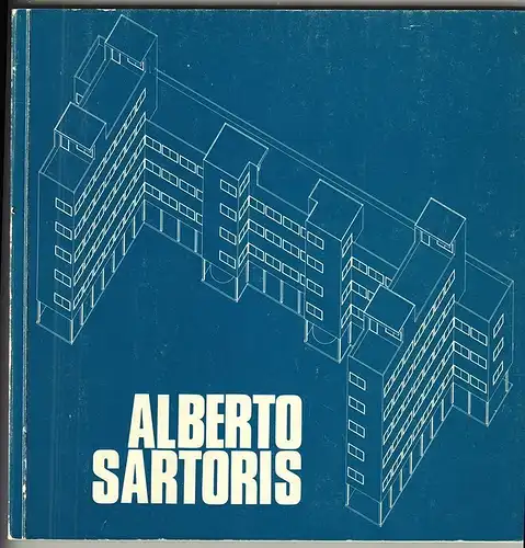 Alberto Sartoris. Vorwort von Bruno Reichlin. Ausstellung an d. Eidgenöss. Techn