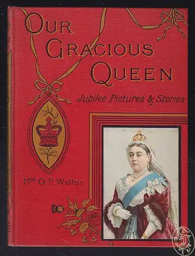 Our Gracious Queen. Jubilee. Pictures and Stories from Her Majesty`s Life. WALTO