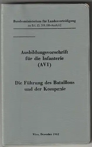 Ausbildungsvorschrift für die Infanterie (AVI). Die Führung des Bataillons und d