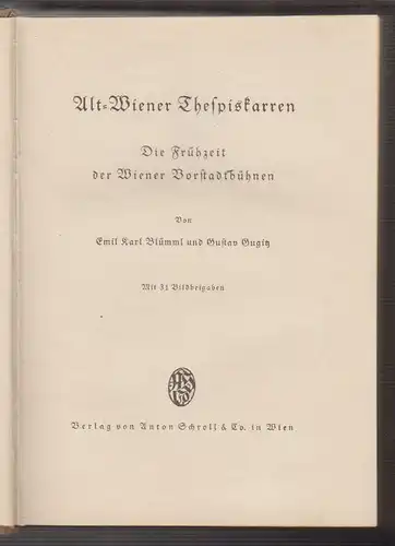 Alt-Wiener Thespiskarren. Die Frühzeit der Wiener Vorstadtbühnen. BLÜMML, Emil K