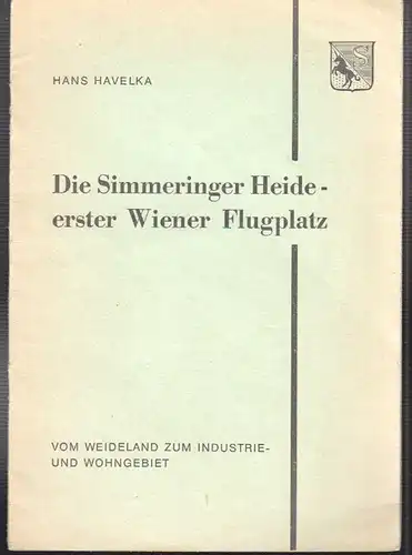 Simmeringer Heide - erster Wiener Flugplatz. Vom Weideland zum Industrie 0703-18