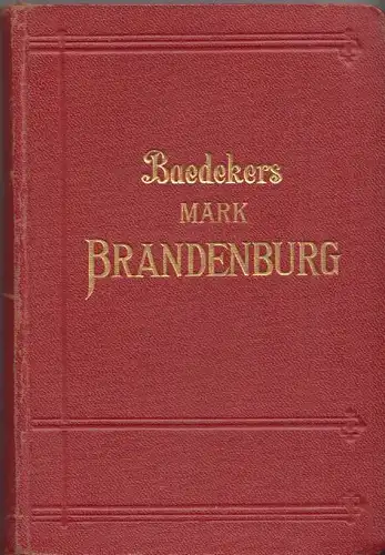 Die Mark Brandenburg Provinz Sachen, Nördlicher Teil, Anhalt. Handbuch für Reise