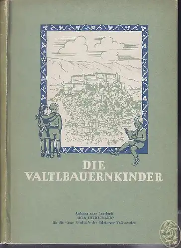 Die Valtlbauernkinder. Anhang zum Lesebuch.... 1947