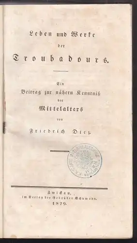 Leben und Werke der Troubadours. Ein Beitrag zur nähern Kenntnis des Mittelalter