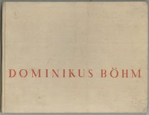 Dominikus Böhm. Professor an den Kölner Werkschulen. HOFF, August (Einl.).
