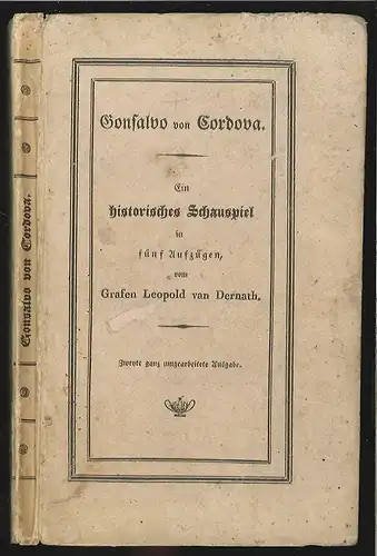 Gonsalvo von Cordova. Ein historisches Schauspiel in fünf Aufzügen. DERNATH, Leo