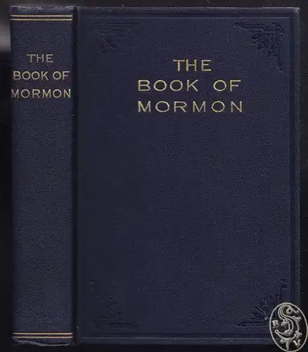 The Book of Mormon. An Account Written by the Hand of Mormon upon Plates. Taken