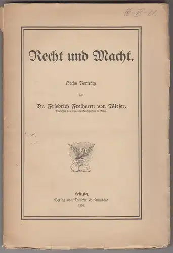 Recht und Macht. Sechs Vorträge. WIESER, Friedrich Frhr. v.