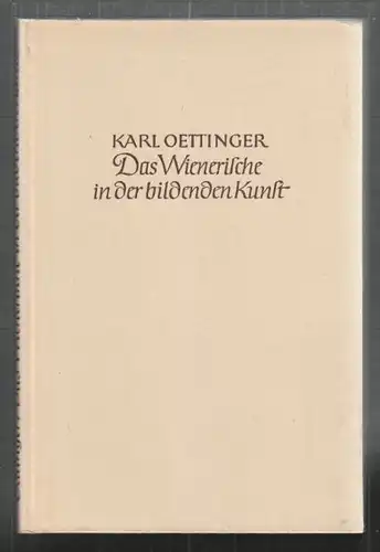 OETTINGER, Das Wienerische in der bildenden Kunst. 1948