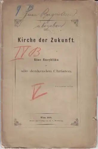 KIRCHE DER ZUKUNFT, Die. Eine Encyklika an alle... 1868