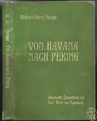 SAVAGE, Von Havana nach Peking. Autor. Übers.... 1905