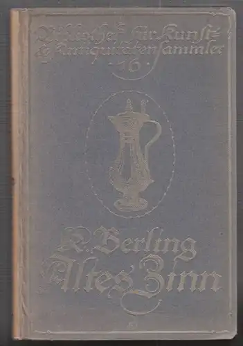 BERLING, Altes Zinn. Ein Handbuch für Sammler... 1920