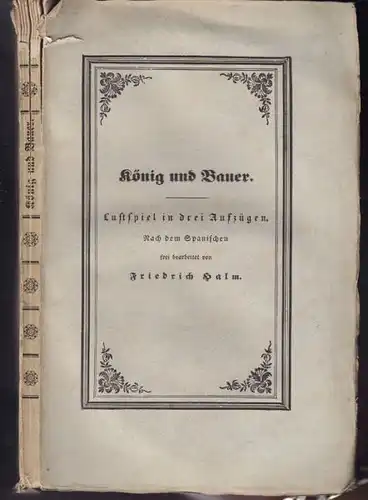 HALM, König und Bauer. Lustspiel in drei... 1842