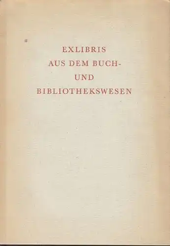 Exlibris aus dem Buch- und Bibliothekswesen. 1966
