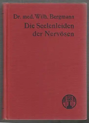 BERGMANN, Die Seelenleiden der Nervösen. Eine... 1922