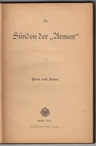 Die Sünden der "Armen" von einem auch Armen. 1891