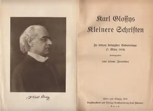 GLOSSY, Kleinere Schriften. Zu seinem... 1918