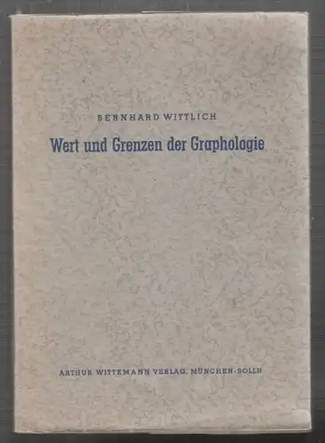 WITTLICH, Wert und Grenzen der Graphologie. 1957