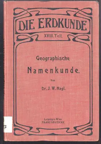 NAGL, Geographische Namenkunde. Methodische... 1903
